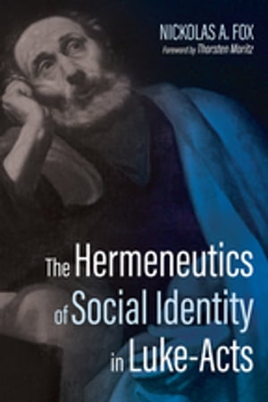 The Hermeneutics of Social Identity in Luke-Acts【電子書籍】[ Nickolas A. Fox ]