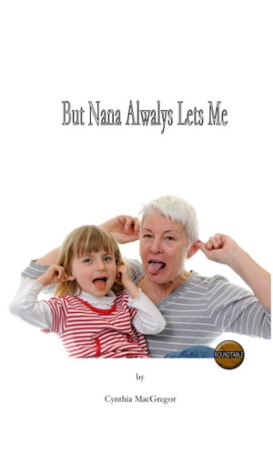 But Nana Always Lets Me