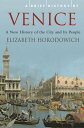 A Brief History of Venice【電子書籍】 Professor Elizabeth Horodowich