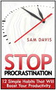 Stop Procrastination: 12 Simple Habits That Will Boost Your Productivity【電子書籍】[ ...