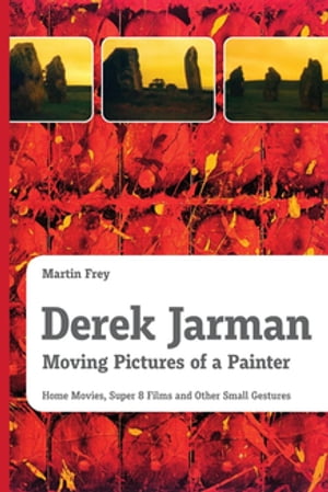 ŷKoboŻҽҥȥ㤨Derek Jarman - Moving Pictures of a Painter Home Movies, Super 8 Films and Other Small GesturesŻҽҡ[ Martin Frey ]פβǤʤ1,785ߤˤʤޤ