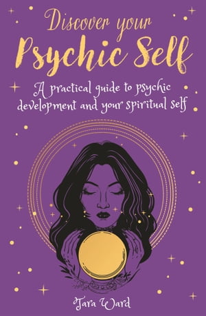 ŷKoboŻҽҥȥ㤨Discover Your Psychic Self A Practical Guide to Psychic Development and Spiritual SelfŻҽҡ[ Tara Ward ]פβǤʤ299ߤˤʤޤ