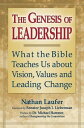 The Genesis of Leadership: What the Bible Teaches Us about Vision, Values and Leading Change【電子書籍】 Rabbi Nathan Laufer