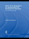 楽天楽天Kobo電子書籍ストアWork Time Regulation as Sustainable Full Employment Strategy The Social Effort Bargain【電子書籍】[ Robert LaJeunesse ]