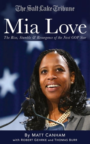 Mia Love: The Rise, Stumble and Resurgence of the Next GOP Star