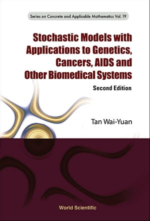 Stochastic Models With Applications To Genetics, Cancers, Aids And Other Biomedical Systems (Second Edition)