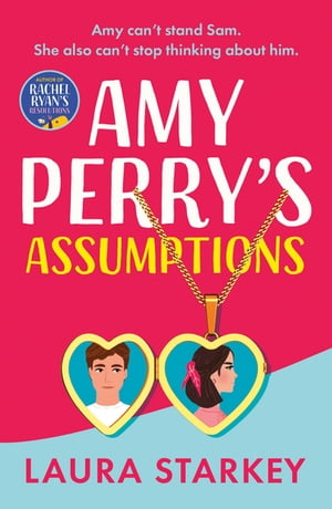 Amy Perry's Assumptions An unmissable, hilarious enemies to lovers romantic comedy