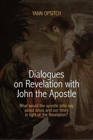 Dialogues on Revelation with John the Apostle