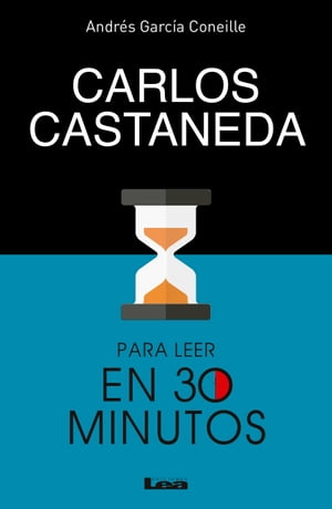 Carlos Castaneda para leer en 30 minutos【電子書籍】 Andr s Garc a Corneille