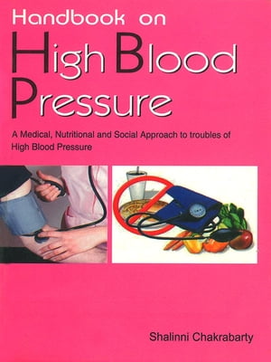 Handbook on High Blood Pressure: A Medical, Nutritional and Social Approach to Understanding of High Blood Pressure