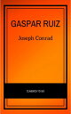 Gaspar Ruiz【電子書籍】[ Joseph Conrad ]