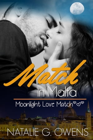 Match in Malta A Moonlight Love Match short romanceŻҽҡ[ Natalie G. Owens ]