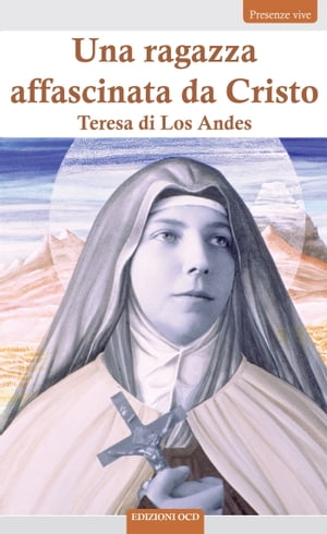Una ragazza affascinata da Cristo Teresa di Los Andes【電子書籍】[ Teresa di Los Andes ]