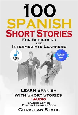 ŷKoboŻҽҥȥ㤨100 Spanish Short Stories for Beginners and Intermediate Learners Learn Spanish with Short Stories + AudioŻҽҡ[ Christian Stahl ]פβǤʤ2,428ߤˤʤޤ