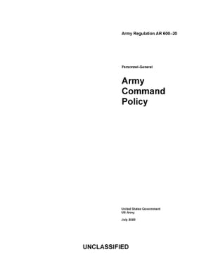 Army Regulation AR 600-20 Army Command Policy July 2020【電子書籍】[ United States Government, US Army ]