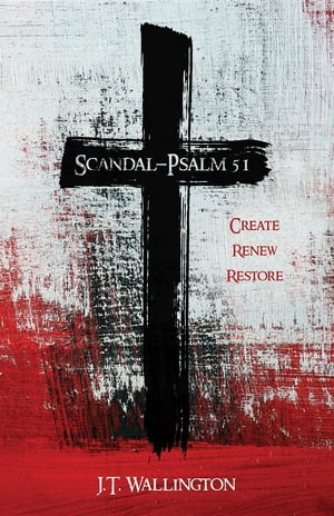 ŷKoboŻҽҥȥ㤨Scandal - Psalm 51 Create Renew RestoreŻҽҡ[ J. T. Wallington ]פβǤʤ415ߤˤʤޤ