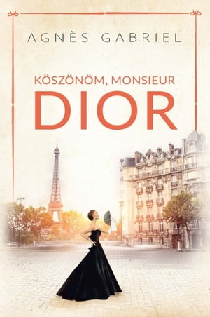 K?sz?n?m, Monsieur Dior【電子書籍】[ Agn?s