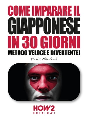 COME IMPARARE IL GIAPPONESE IN 30 GIORNI Metodo Veloce e Divertente!