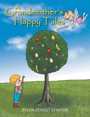 A Grandmother’S Happy Tales【電子書籍】[ Sylvia Doucet Stanton ]