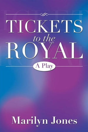 Tickets to the Royal A Play【電子書籍】[ Marilyn Jones ]