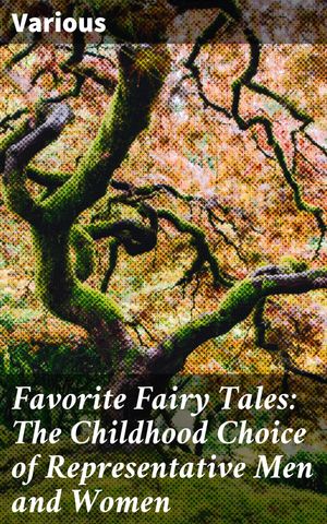ŷKoboŻҽҥȥ㤨Favorite Fairy Tales: The Childhood Choice of Representative Men and Women Exploring Literary Heritage through Beloved Fairy TalesŻҽҡ[ Various ]פβǤʤ150ߤˤʤޤ