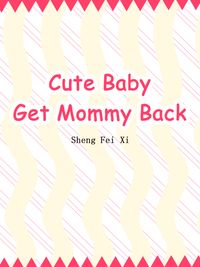 ŷKoboŻҽҥȥ㤨Cute Baby: Get Mommy Back Volume 1Żҽҡ[ Sheng FeiXi ]פβǤʤ116ߤˤʤޤ