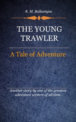 The Young TrawlerŻҽҡ[ Ballantyne, R. M. ]