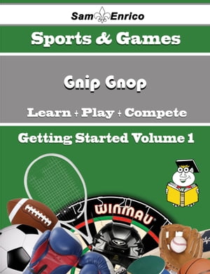 A Beginners Guide to Gnip Gnop (Volume 1)