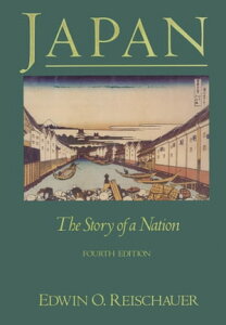 Japan The Story of a NationŻҽҡ[ Edwin O. Reischauer ]