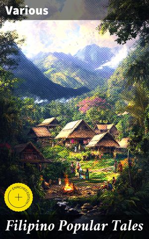ŷKoboŻҽҥȥ㤨Filipino Popular Tales Enriched edition. Captivating Filipino Folk Narratives and Mythical Tales: Rich Cultural Heritage and Intricate StorytellingŻҽҡ[ Various ]פβǤʤ150ߤˤʤޤ