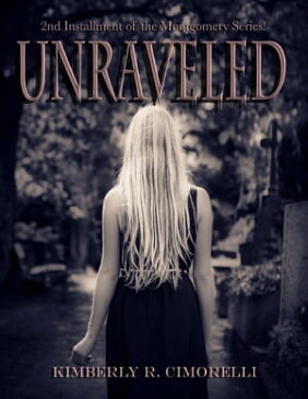 Unraveled - 2nd Installment In the Montgomery Series【電子書籍】[ Kimberly R. Cimorelli ]