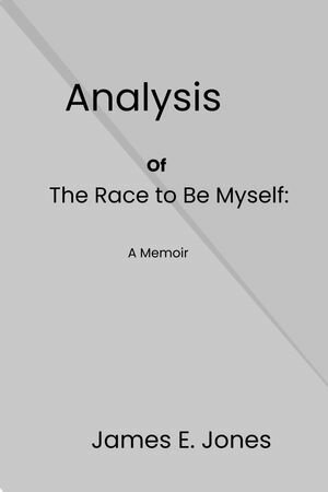 Analysis of The Race to Be Myself: