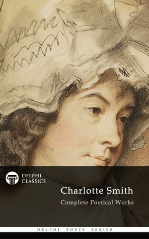ŷKoboŻҽҥȥ㤨Complete Poetical Works of Charlotte Smith (Delphi ClassicsŻҽҡ[ Charlotte Smith ]פβǤʤ292ߤˤʤޤ