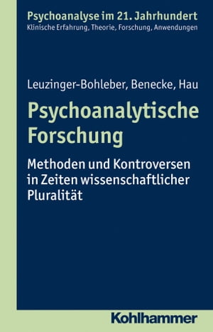 Psychoanalytische Forschung Methoden und Kontroversen in Zeiten wissenschaftlicher Pluralit?t