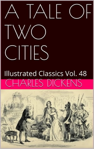 A TALE OF TWO CITIES A STORY OF THE FRENCH REVOLUTION【電子書籍】[ Charles Dickens ]