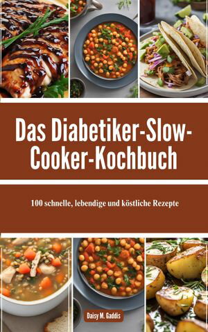 Das Diabetiker-Slow-Cooker-Kochbuch