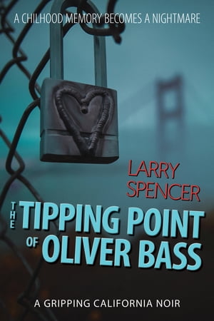 The Tipping Point Of Oliver Bass coming of age meets murder and mayhemŻҽҡ[ Larry Spencer ]