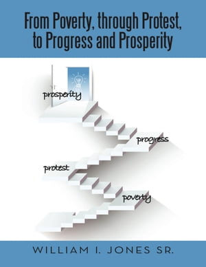 From Poverty, Through Protest, to Progress and Prosperity