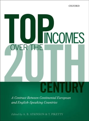 Top Incomes Over the Twentieth Century A Contrast Between Continental European and English-Speaking Countries【電子書籍】