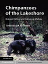 Chimpanzees of the Lakeshore Natural History and Culture at Mahale