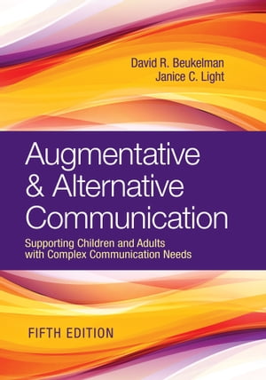 Augmentative Alternative Communication Supporting Children and Adults with Complex Communication Needs【電子書籍】