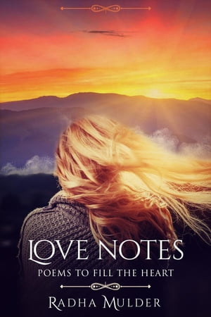 Love Notes Poems To Fill the Heart【電子書籍】[ Radha Mulder ]