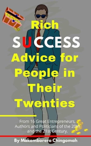 Rich Success Advice for People in Their Twenties.