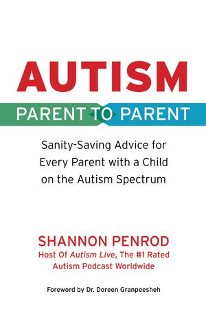Autism: Parent to Parent Sanity Saving Advice Every Parent of a Child on the Autism Spectrum Needs to Know【電子書籍】[ Shannon Penrod ]