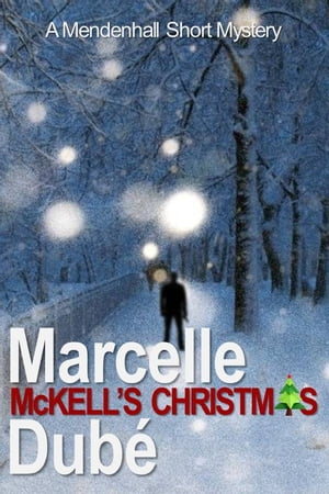 McKell's Christmas A Mendenhall Short Mystery【電子書籍】[ Marcelle Dub? ]