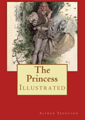 THE PRINCESS【電子書籍】[ Alfred Lord Tennyson ]
