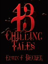 13 Chilling Tales【電子書籍】[ Edwin F. Be