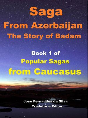 Saga From Azerbaijan Popular Sagas from Caucasus, 1【電子書籍】 Jose Fernandes da Silva