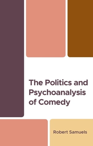 楽天楽天Kobo電子書籍ストアThe Politics and Psychoanalysis of Comedy【電子書籍】[ Robert Samuels ]