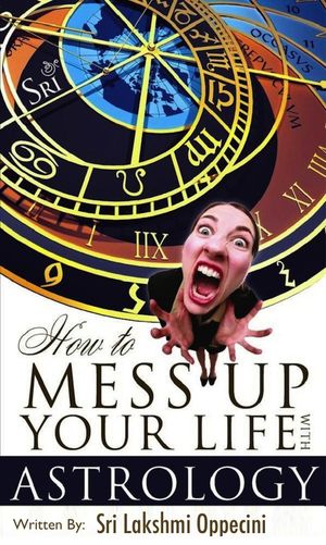 How To Mess Up Your Life With Astrology